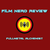 Film Nerd Reviw - Fullmetal Alchemist by film-nerd