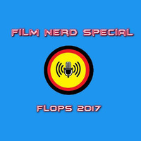 Film Nerd Special - Flops 2017 by film-nerd