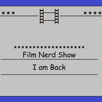 Film Nerd Show - I am Back by film-nerd