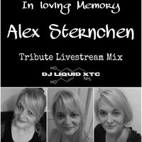DJ LIQUID XTC LIVE @ ALEX STERNCHEN´S TRIBUTE MIX (IN LOVING MEMORY) by Dj Liquid XTC