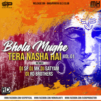 BHOLE Mughe Tra Nasha Hai/ Club EDM Tropical Remix/ DJ SP, DJ MK, DJ SATYAM,DJ RD BROTHERS by Dj Mk (Monu Raja)