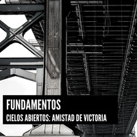 Estudio Fundamentos - 004  Su Palabra by Cielos Abiertos : Amistad de Victoria