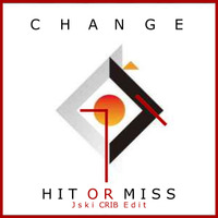 Change - Hit Or Miss [J-ski CRIB Edit] by JohnnyBoy59