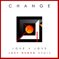 10's Change - Love 4 Love (Joey Negro Extended Disco Mix) by JohnnyBoy59