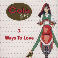 7 Ways To Love (Straight To The Cola Boy Head Mix) by JohnnyBoy59