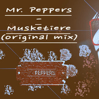 MR. PEPPERS - MUSKETIER (ORIGINAL MIX) !!! SOON AS FREE DOWNLOAD ON SOUNDCLOUD!!!  by MR. Peppers
