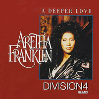 Aretha Franklin - A Deeper Love (Division 4 Radio Edit) by Division4