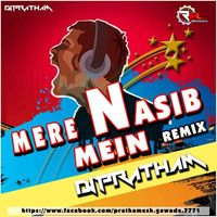 Mere Naseeb Me - Dj Pratham Full by Dééjây Prâthâm