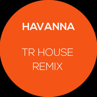 TR - HAVANNA REMIX by TR