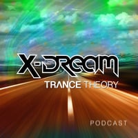 Trance Theory Official Podcast 015 by X-Dream (USA)