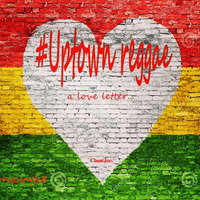 Uptown Reggae_a love letter by Dj Clanx