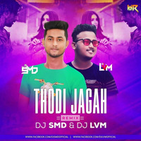 Thodi Jagah (Remix) DJ SMD X DJ LVM by  Lvm