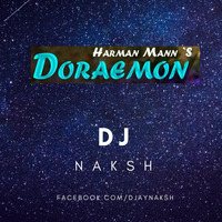DORAEMON-Harman mann-DJ Naksh by DEEJAY NAKSH