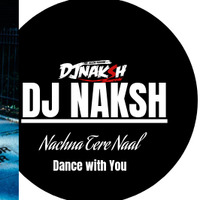 TERE Naal Nachna-DJ NAKSH-THE MOON FEATURE by DEEJAY NAKSH