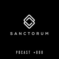 Sanctorum Podcast #000 by Sanctorum