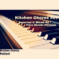 Kitchen Chores #07 Mixed By Pnice (Monate Ent. Crew)  by Kitchen chores podcast