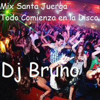 Mix Santa Juerga Todo Comienza en la Disco - Dj Bruno - Celular 971716164 by Jesús Armando Altamirano Guzmán