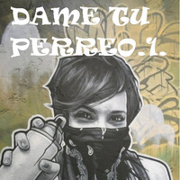 DAME TU PERREO.1.0. by Victorv Guerrero Colorado (OFFICIAL)