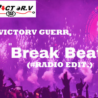 VICTORV GUERR &quot;BREAK BEAT&quot; (RADIO EDIT) by Victorv Guerrero Colorado (OFFICIAL)