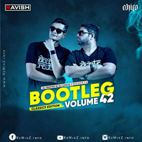 Bootleg Vol.42 - DJ Ravish X DJ Chico