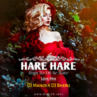 Hare Hare - Ham To Dil Se Hare (Love Mix) DJ Manoj &amp; DJ Bheru by ReMixZ.info