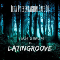 SET CAFE DI LIAM SWUM IS LATINGROOVE  1 PRESENTACION by Liam Swum