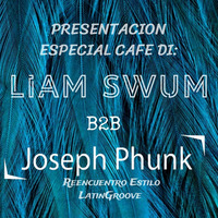 SET CAFE DI LIAM SWUM B2B JOSEPH PHUNK REENCUENTRO LATINGROOVE by Liam Swum