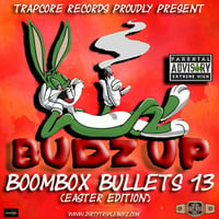 BOOMBOX BULLETS 13 BUDZ UP/EASTER 2018 EDT by TrapCoreRecords