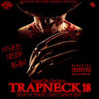 TRAPNECK 18  TRAP OR TREAT HALLOWEEN EDT 'TRAPPIN ON ELM STREET' by TrapCoreRecords