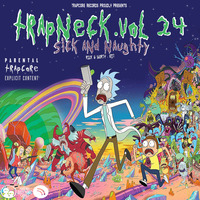TRAPNECK 24 SICK AND NAUGHTY (RICK AND MORTY SUMMER SPECIAL2019) by TrapCoreRecords