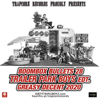 BOOMBOX BULLETS 28 TRAILER PARK BOYS EDT. GREASY-DECENT High-Balanced by TrapCoreRecords