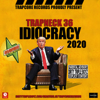 TRAPNECK 36 IDIOCRACY 2020 by TrapCoreRecords