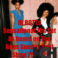 Dj BOTTs Sensational 70s Set As heard on Tee Bees Sunday Soul Show 26/7/21 by Deek