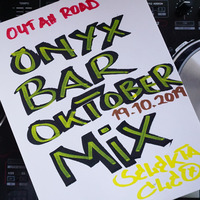 ONYX BAR&amp;LOUNGE OKTOBER 19.10.2019 MIX by Out Ah Road Sounds