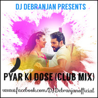 Pyar Ki Dose (Club Mix) - DJ Debranjan by Debranjan Murokata