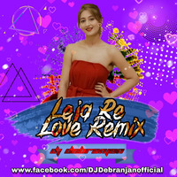 Leja Re (Love Remix) - DJ Debranjan by Debranjan Murokata