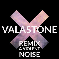 The XX a violent noise ( valastone re-work )  by Deejay VALASTONE