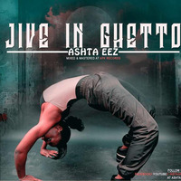 Ashta Eez- Jive in Ghetto by VIP 263 MUSIC LABEL