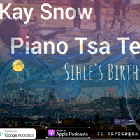 DJ KAY PIANO TSA TENG 25 Sihle `s Birthday mix by Kay Snow