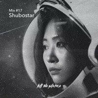 Shubostar - KTS Mix #17 by Kill the Silence