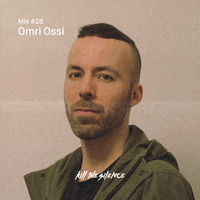 Omri Ossi - KTS Mix #26 by Kill the Silence