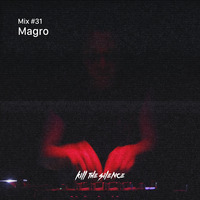 Magro - KTS Mix #31 by Kill the Silence