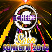 Soca Confetti 2018 (Party Mix) by Cheeke