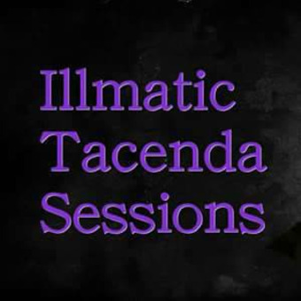 Illmatic Tacenda Sessions