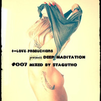 T-Love Productions Deep Meditation #007 Mixed By Stagutho by T-Love Productions