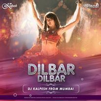 Dilbar Dilbar Remix DJ Kalpesh by DJ Kalpesh