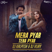 Mera Pyar Tera Pyar - Remix - DJ Vijay &amp; DJ Kalpesh by DJ Kalpesh