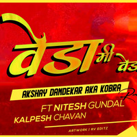 VEDA ME VEDA REMIX - Akshay Dandekar FT. Nitesh Gundal &amp; Kalpesh Chavan by DJ Kalpesh
