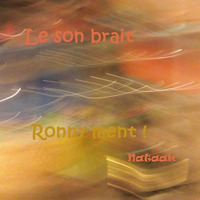 Le Son Brait Rony Ment by Nataak