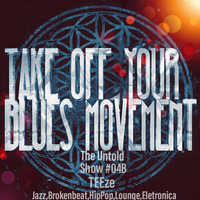 TakeOffYourBluesMovement Show #04B(TEEze) (We lounging) by TakeOffYourBluesMovement